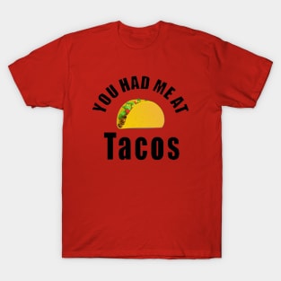 You had me at tacos T-Shirt